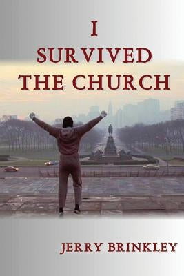 I Survived the Church by Brinkley, Jerry
