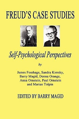 Freud's Case Studies: Self-Psychologial Perspectives by Magid, Barry