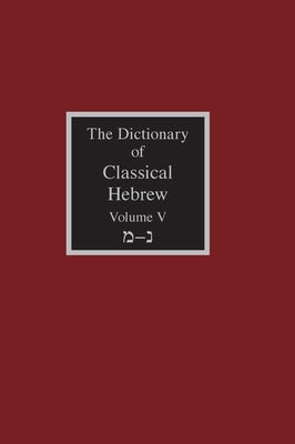 The Dictionary of Classical Hebrew Volume 5: Mem-Nun by Clines, David J. a.