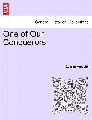 One of Our Conquerors. by Meredith, George
