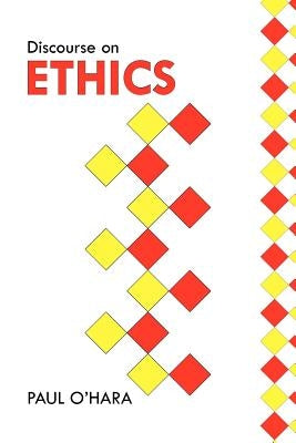 Discourse on Ethics by O'Hara, Paul