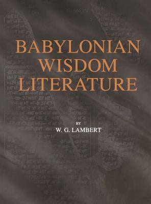 Babylonian Wisdom Literature by Lambert, Wilfred G.