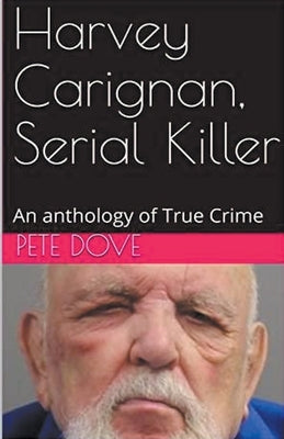 Harvey Carignan, Serial Killer by Dove, Pete
