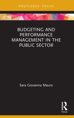 Budgeting and Performance Management in the Public Sector by Mauro, Sara Giovanna