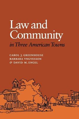 Law and Community in Three American Towns by Greenhouse, Carol J.