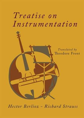 Treatise on Instrumentation by Berlioz, Hector