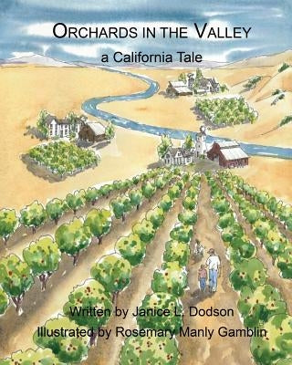 Orchards in the Valley: A California Tale by Dodson, Janice L.
