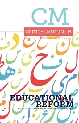 Critical Muslim 15: Educational Reform by Sardar, Ziauddin