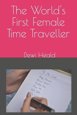 The World's First Female Time Traveller by Heald, Dewi
