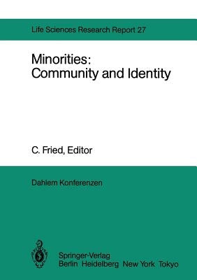Minorities: Community and Identity: Report of the Dahlem Workshop on Minorities: Community and Identity Berlin 1982, Nov. 28 - Dec. 3 by Dummett, A. M. a.