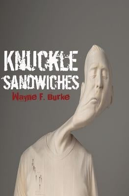 Knuckle Sandwiches by Burke, Wayne F.