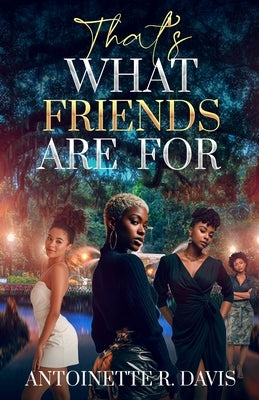 That's What Friends Are For by Davis, Antoinette R.