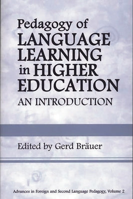 Pedagogy of Language Learning in Higher Education: An Introduction by Br?uer, Gerd