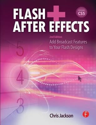 Flash + After Effects: Add Broadcast Features to Your Flash Designs by Jackson, Chris