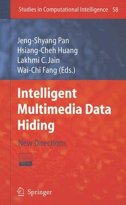 Intelligent Multimedia Data Hiding: New Directions [With CDROM] by Huang, Hsiang-Cheh