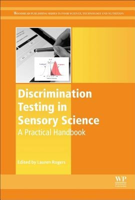 Discrimination Testing in Sensory Science: A Practical Handbook by Rogers, Lauren