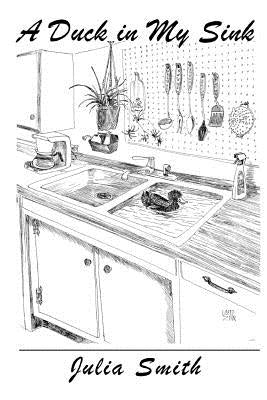 A Duck in My Sink by Smith, Julia