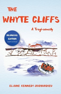 The Whyte Cliffs: A Tragi-Comedy by Kennedy-Dubourdieu, Elaine