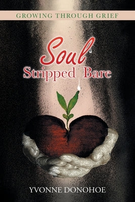Soul Stripped Bare by Donohoe, Yvonne