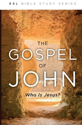 The Gospel of John: Who Is Jesus (ESL): Who Is Jesus? by Eby, J. Wesley