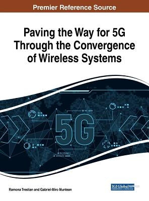Paving the Way for 5G Through the Convergence of Wireless Systems by Trestian, Ramona