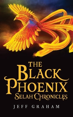 The Black Phoenix Selah Chronicles by Graham, Jeff