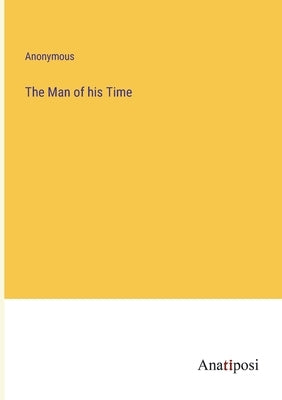 The Man of his Time by Anonymous