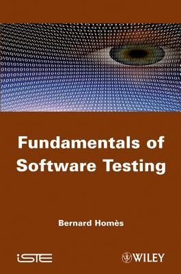 Fundamentals of Software Testing by Homès, Bernard