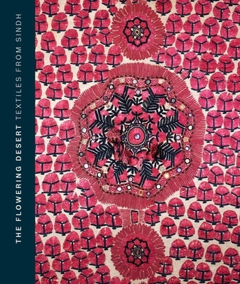 The Flowering Desert: Textiles from Sindh by Askari, Hasan