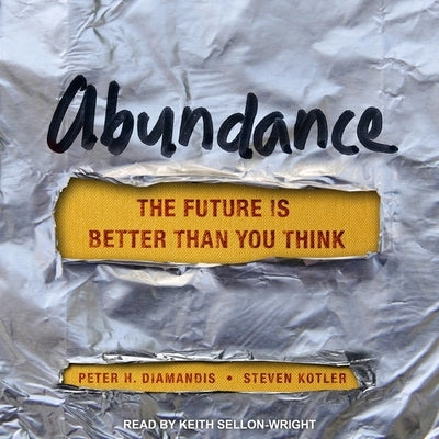 Abundance: The Future Is Better Than You Think by Diamandis, Peter H.