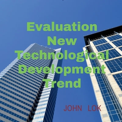 Evaluation New Technological Development Trend by Lok, John