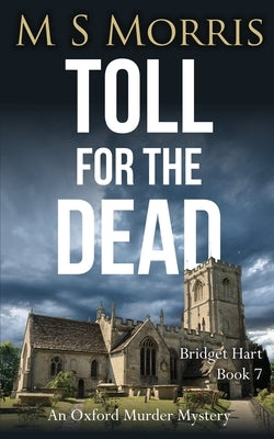 Toll for the Dead: An Oxford Murder Mystery by Morris, M. S.