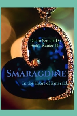 Smaragdine: In the Heart of Emerald by Das, Sudip Kumar