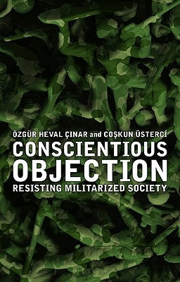 Conscientious Objection: Resisting Militarized Society by Cockburn, Cynthia