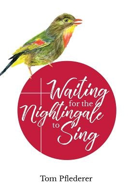 Waiting for the Nightingale to Sing: Reflections on Sharing Jesus as an English Teacher in Japan (with black and white photos) by Pflederer, Tom