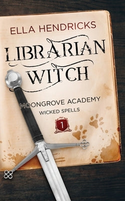 Librarian Witch: Discreet Edition (Moongrove Academy: Wicked Spells) by Hendricks, Ella