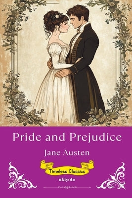 Pride and Prejudice Timeless Classics by Jane Austen