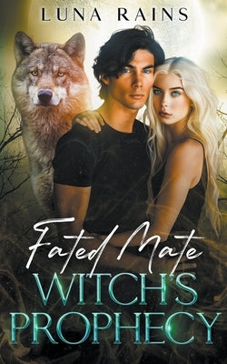 Fated Mate Witch's Prophecy by Rains, Luna