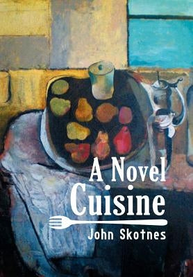 A Novel Cuisine by Skotnes, John