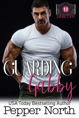 Guarding Gabby - A SANCTUM Novel by North, Pepper