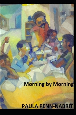 Morning by Morning: How We Home-Schooled Our African-American Sons to the Ivy League by Nabrit, Charles Madison