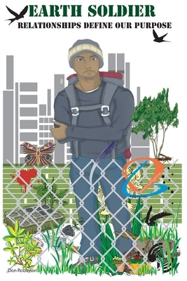 Earth Soldier: Relationships Define our Purpose by Robinson, Don