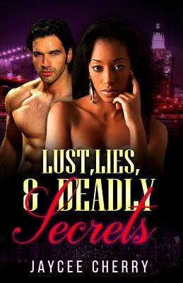 Lust, Lies and Deadly Secrets by Cherry, Jaycee