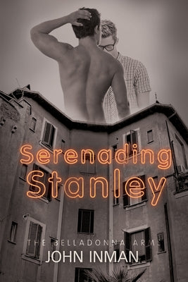 Serenading Stanley: Volume 1 by Inman, John