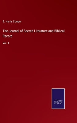 The Journal of Sacred Literature and Biblical Record: Vol. 4 by Cowper, B. Harris