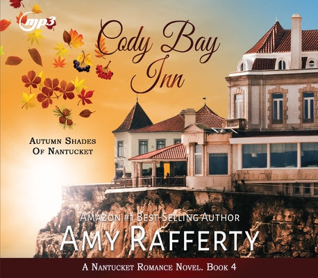 Cody Bay Inn: Autumn Shades of Nantucket Volume 4 by Rafferty, Amy