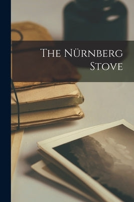 The Nürnberg Stove by Ouida, 1839-1908