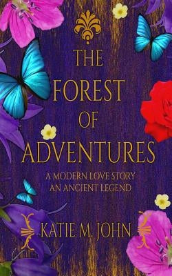 The Forest of Adventures by John, Katie M.