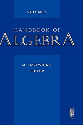 Handbook of Algebra: Volume 5 by Hazewinkel, M.