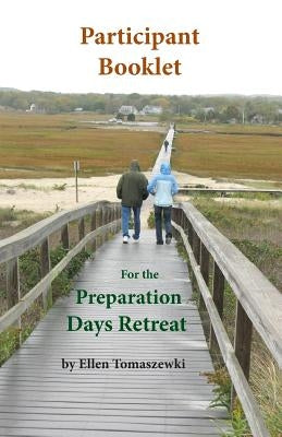 Participant Booklet for the Preparation Days Retreat: Five Weeks of Ignatian Prayer by Tomaszewski, Ellen M.